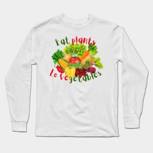 Eat plants Lovegetables Long Sleeve T-Shirt